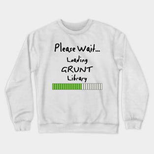 Please wait Crewneck Sweatshirt